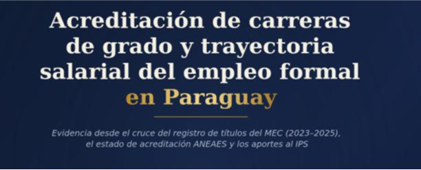 ACREDITACIÓN DE CARRERAS DE GRADO Y TRAYECTORIA SALARIAL DEL EMPLEO FORMAL EN PARAGUAY
